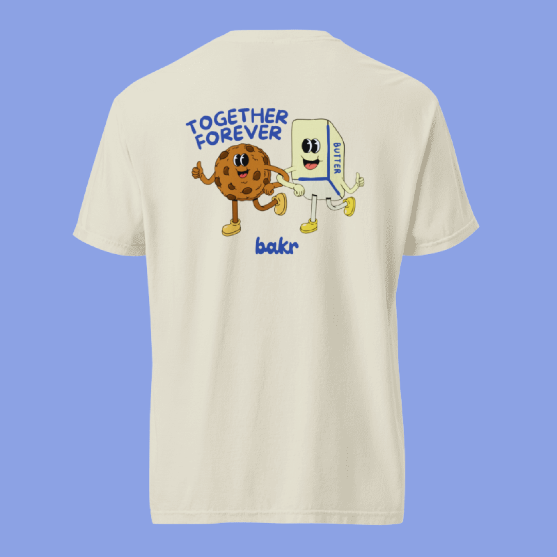 Beige T Shirt with a cookie and stick of butter walking holding hands and the text "together forever" along with the Bakr logo